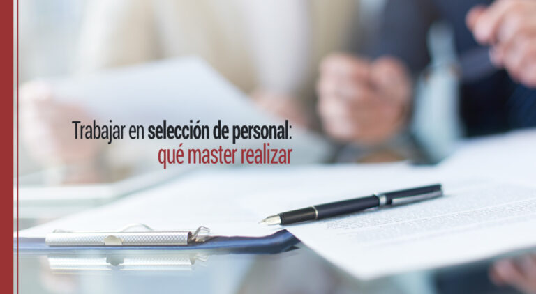 Trabajar en selección de personal: qué master realizar