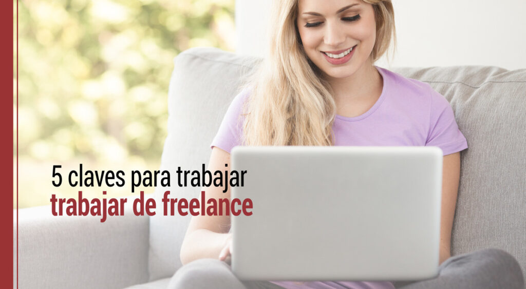 Las 5 claves para trabajar de Freelance