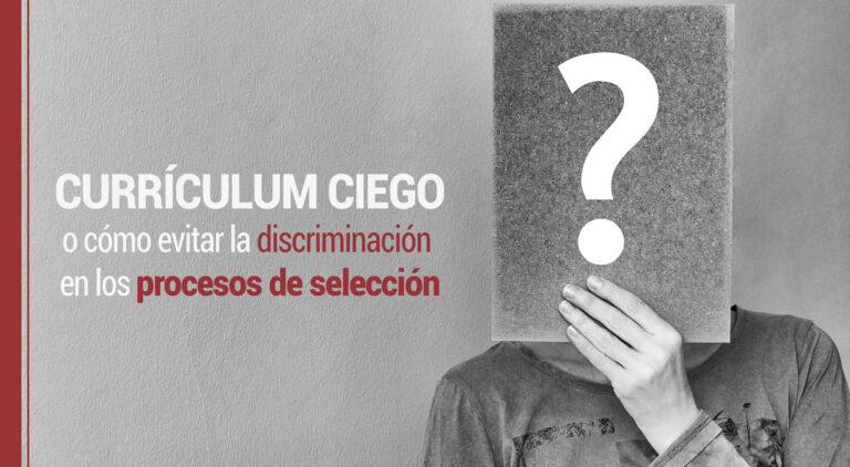 Proceso de selección: Currículum ciego o cómo evitar la discriminación