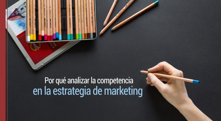 Por qué analizar la competencia en la estrategia de marketing