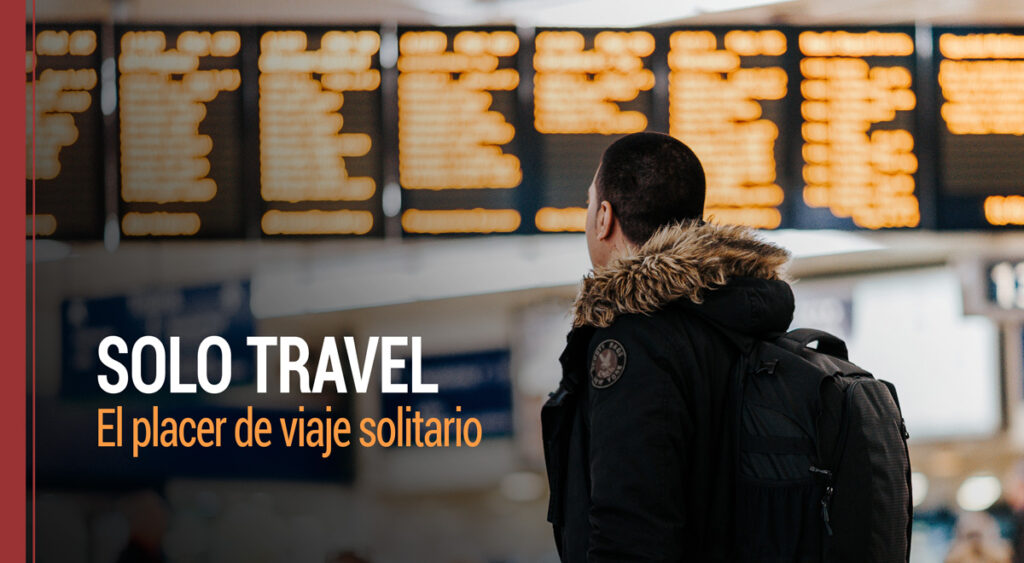 Solo Travel: el placer de viajar en solitario que crece cada día