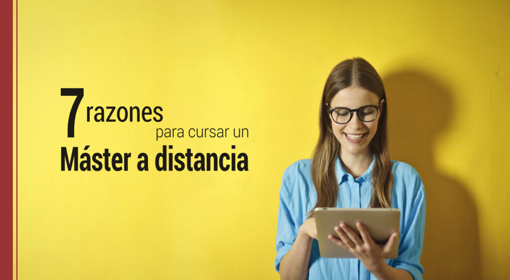 7 razones para cursar un máster a distancia
