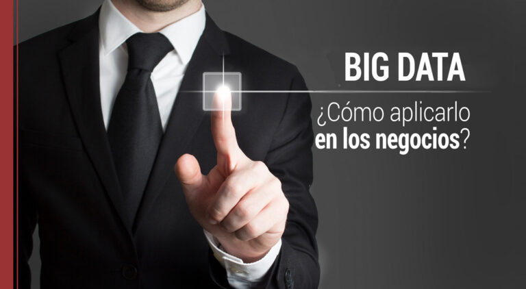 como aplicar el big data en los negocios