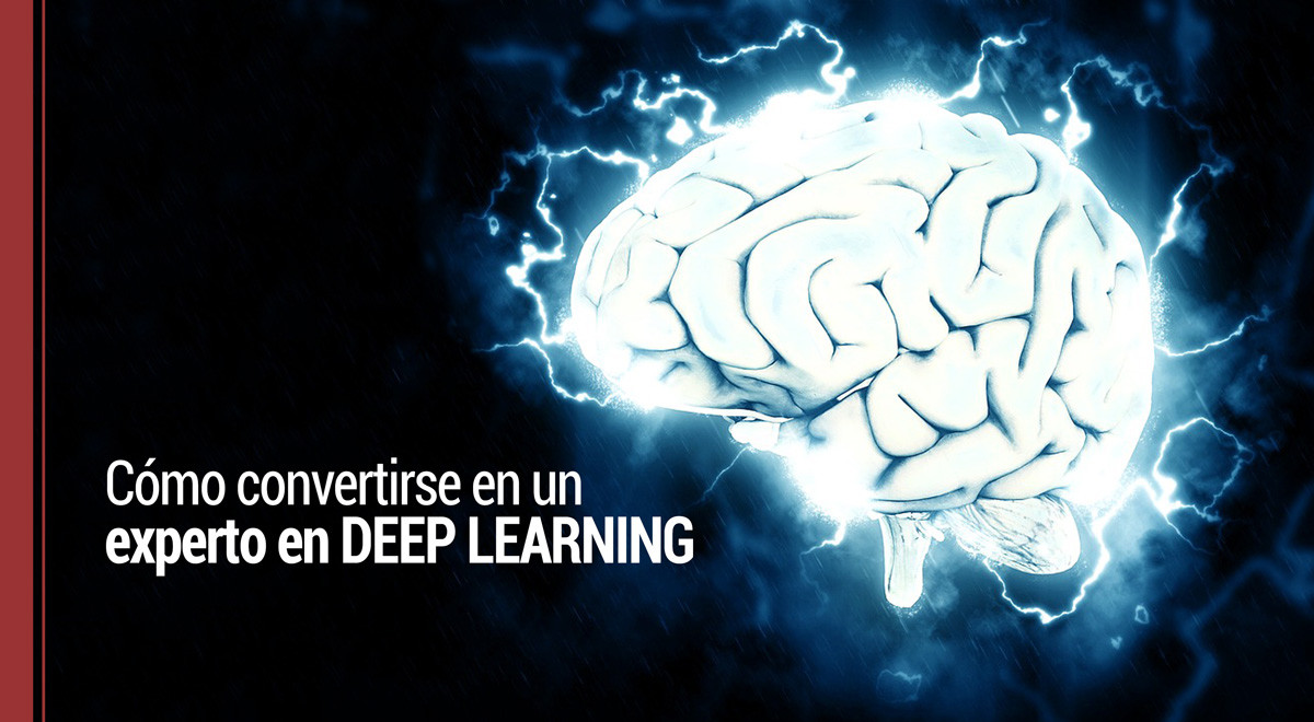 Cómo convertirse en experto en Deep Learning