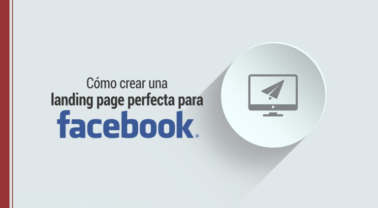 Cómo crear una landing page perfecta para Facebook