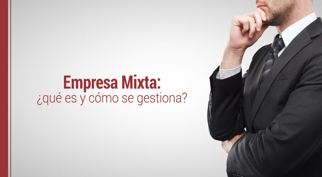 Qué es una empresa mixta y cómo se gestiona