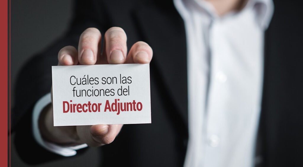 que funciones tiene el director adjunto