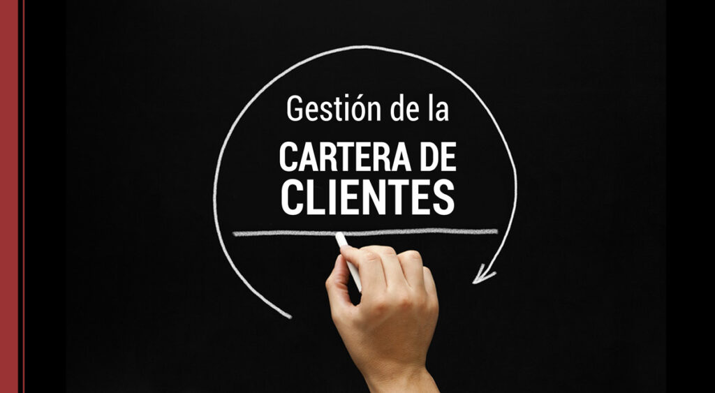 Cómo gestionar de manera eficaz la cartera de clientes de una empresa