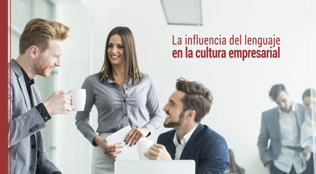 La influencia del lenguaje en la cultura empresarial