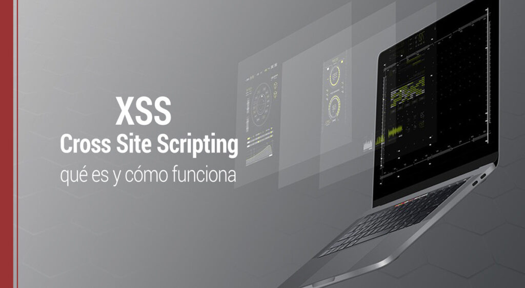 el ataque xss que es y como funciona el cross site scripting