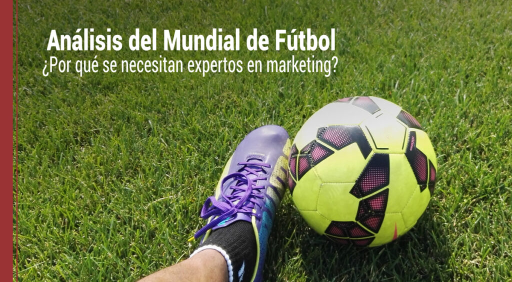 por que se necesitan expertos en marketing para el mundial de futbol