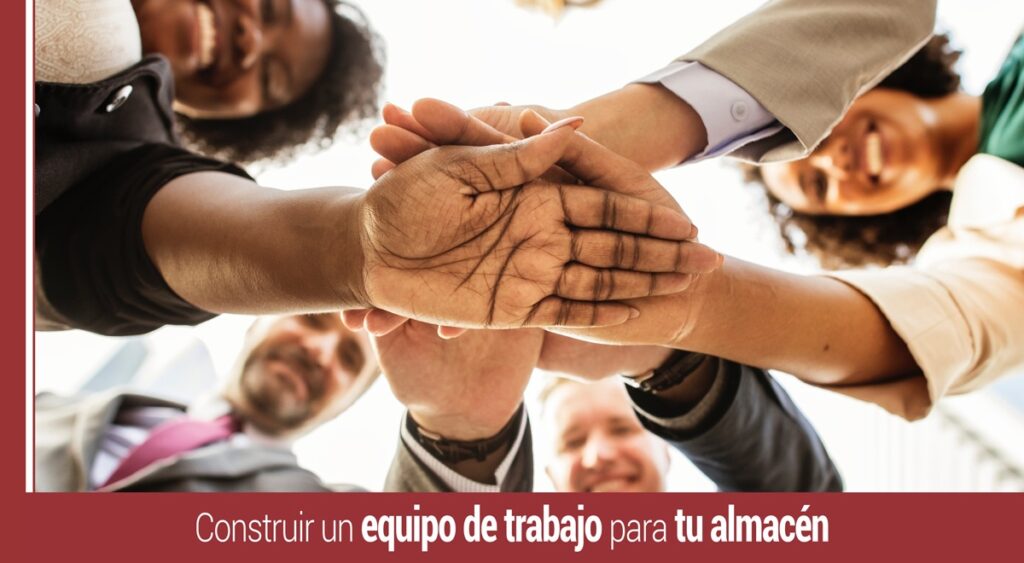 pasos para construir un equipo de trabajo para tu almacen