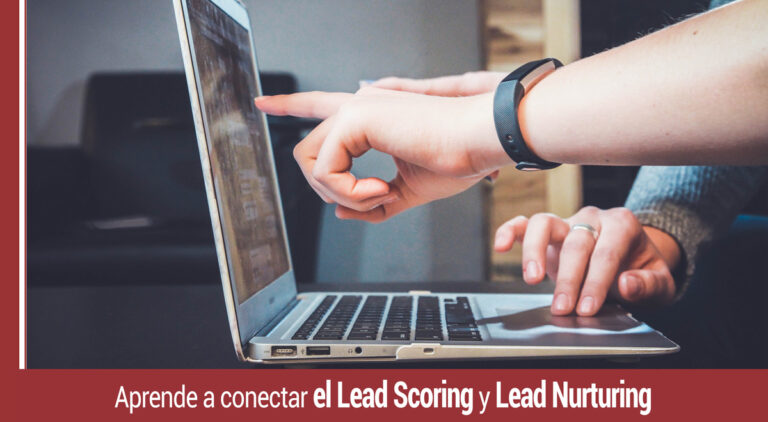 Aprende a conectar el lead scoring y lead nurturing