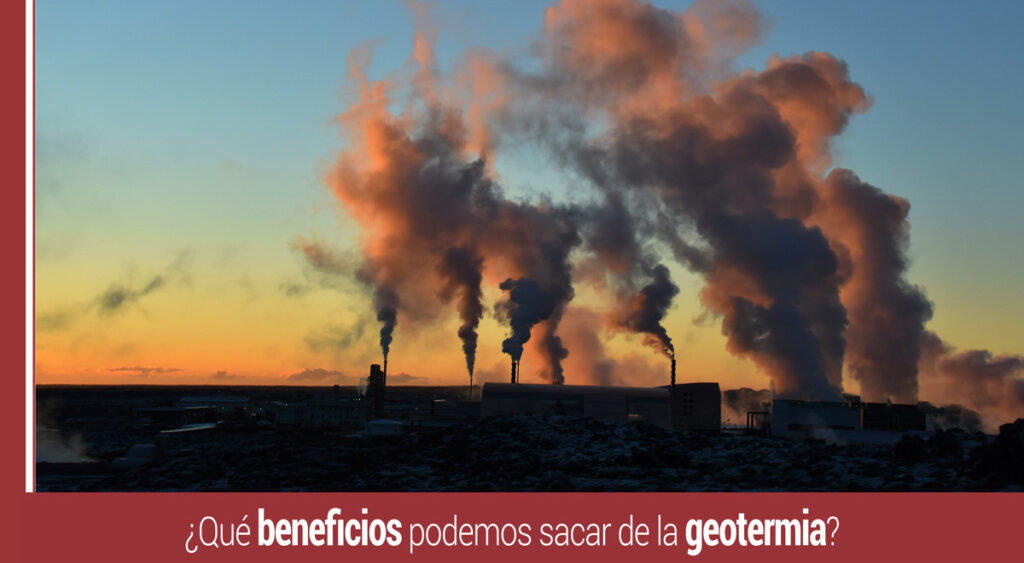¿Qué beneficios podemos sacar de la Geotermia?