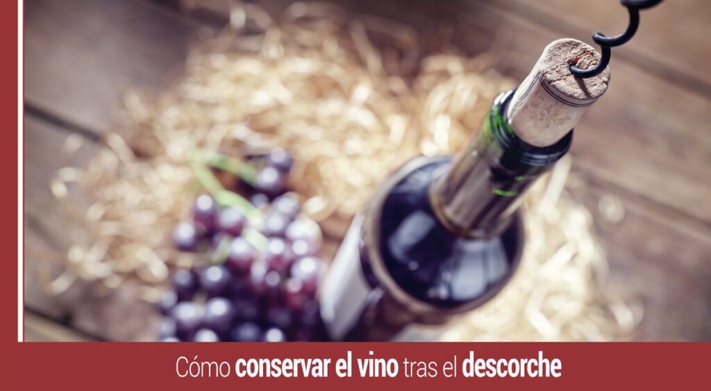 como conservar el vino tras el descorche