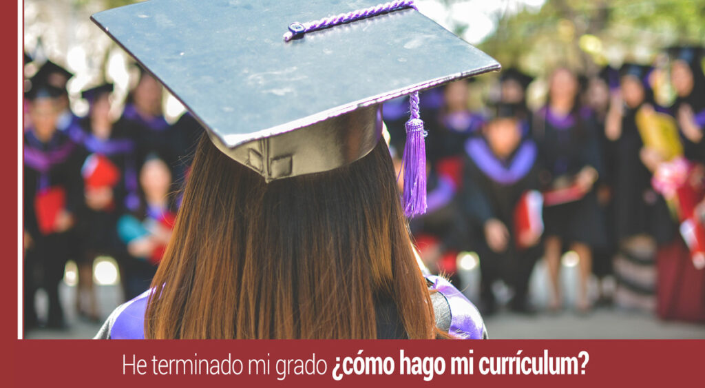 como hacer un curriculum si he terminado mi grado