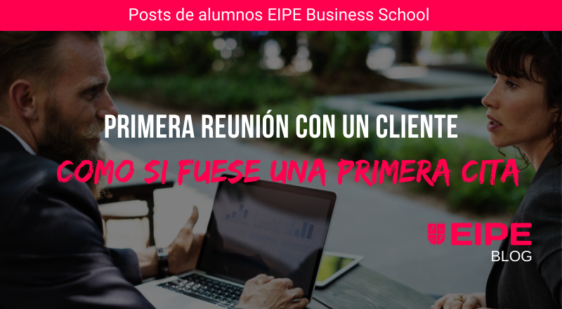 Primera reunión con un cliente como si fuese una primera cita